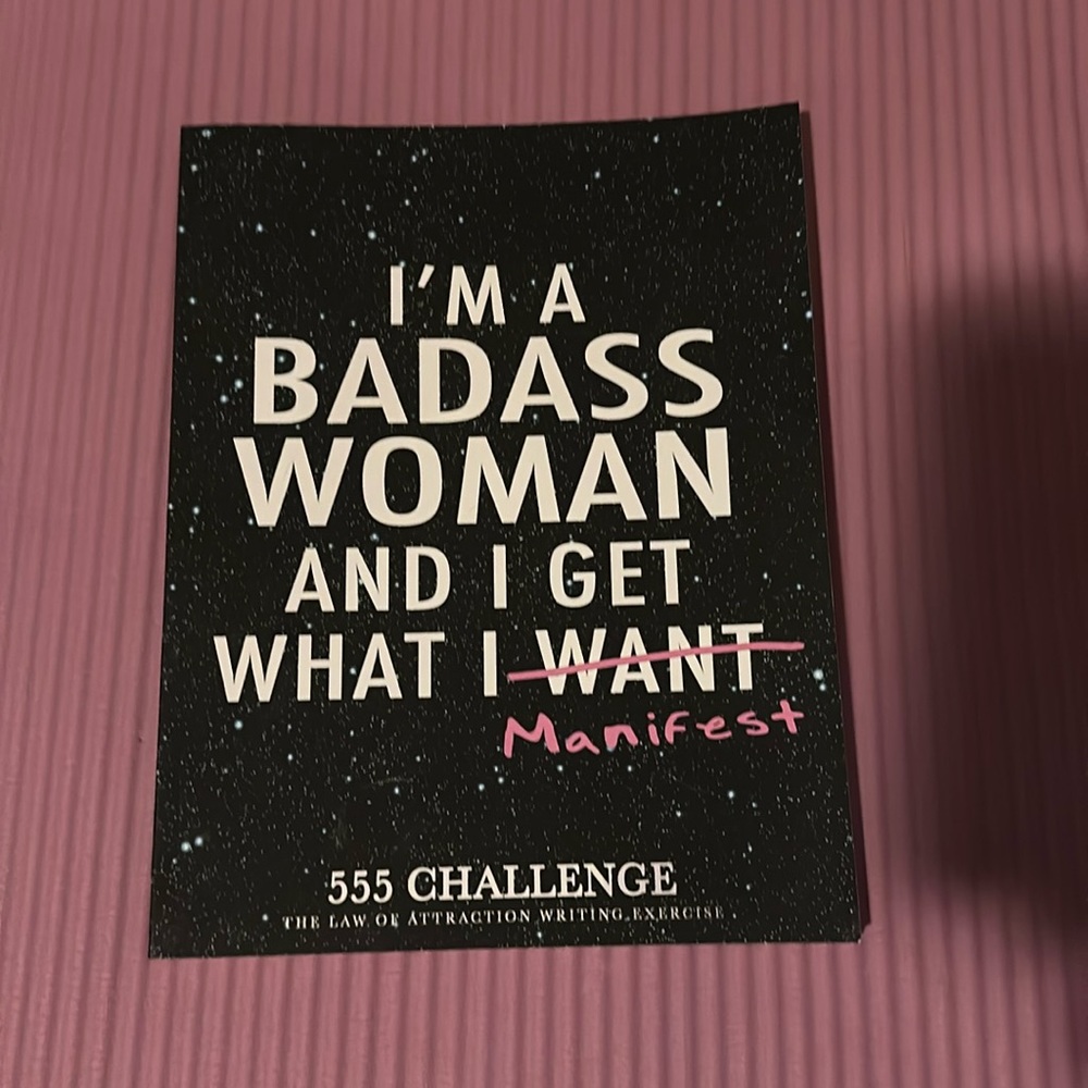 Im a badass woman and I get what I manifest 555 challenge work book.
